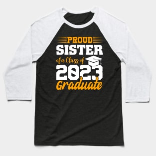 Proud Sister Of Class 2023 Graduate Funny Graduation Baseball T-Shirt